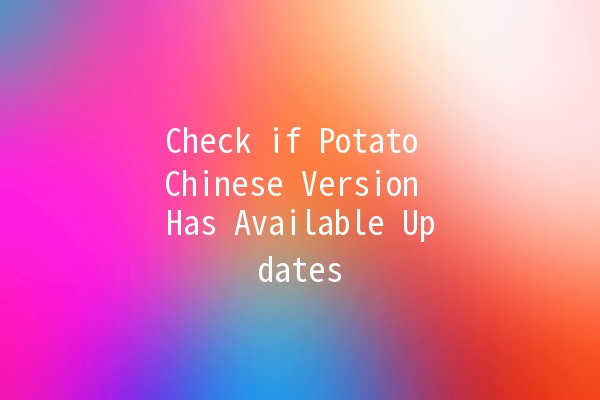 Check if Potato Chinese Version Has Available Updates 🥔✨