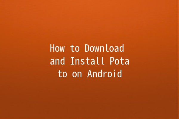 How to Download and Install Potato on Android 📱🍟