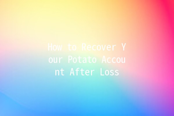 How to Recover Your Potato Account After Loss 🥔🔑