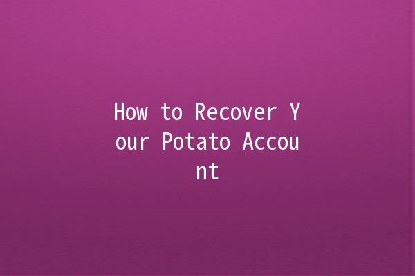 How to Recover Your Potato Account 🎮🥔