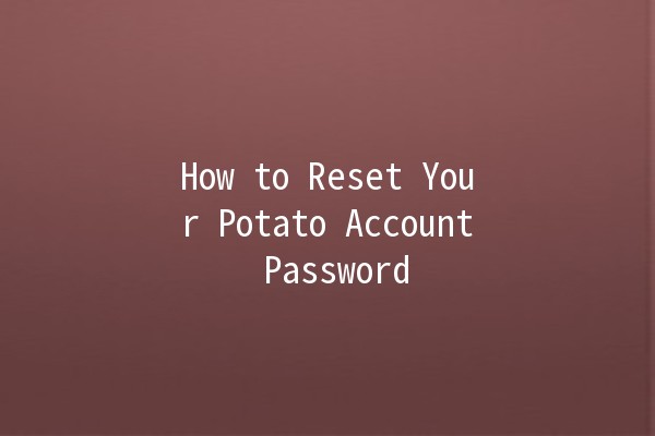 How to Reset Your Potato Account Password 🥔🔑