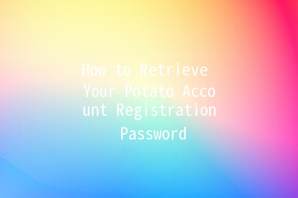 How to Retrieve Your Potato Account Registration Password 🥔🔑