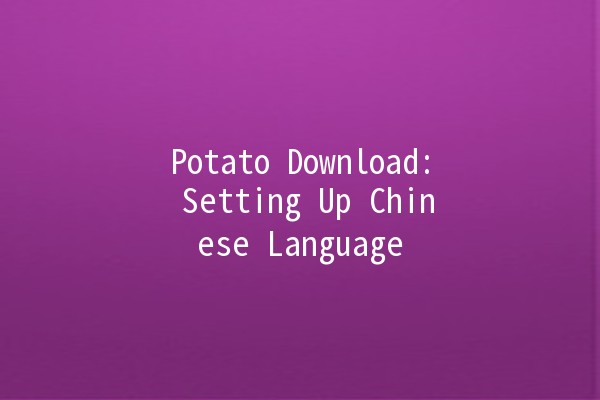 Potato Download: Setting Up Chinese Language 🌐