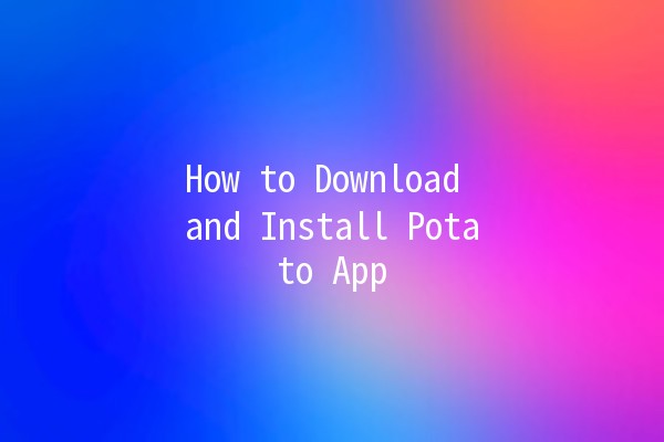 How to Download and Install Potato App 📱🥔